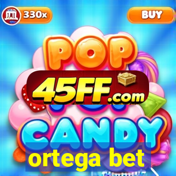 ortega bet